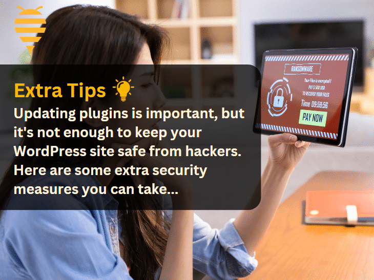 third supporting graphic for the article regarding extra website security tips. Updating plug-ins is important, but it's not enough to keep your WordPress website safe from hackers.