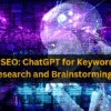 AI SEO: ChatGPT for Keyword Research and Brainstorming