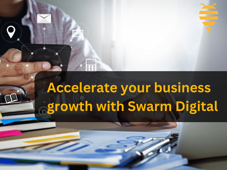 This graphic features a digital marketing executive evaluating a business and its brand growth. There is overlay text detailing that you can accelerate your business growth with swarm digital. In the top left is the swarm digital marketing logo.