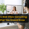Core Web Vitals Consulting: What You Should Know